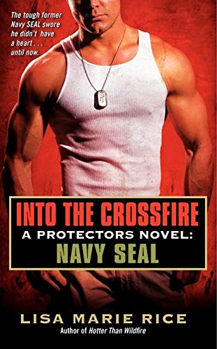 9780062085795: Into the Crossfire: A Protectors Novel: Navy Seal: 1