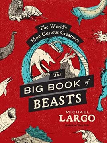 Beispielbild fr The Big, Bad Book of Beasts : The World's Most Curious Creatures zum Verkauf von Better World Books