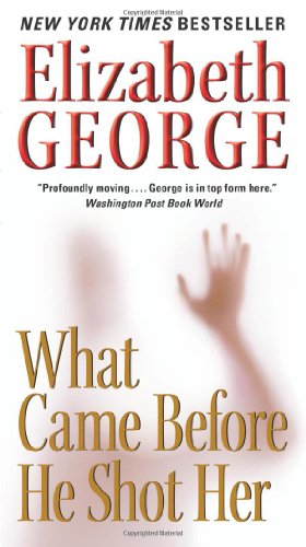 What Came Before He Shot Her (A Lynley Novel, 14) - Elizabeth George