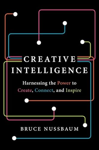 9780062088420: Creative Intelligence: Harnessing the Power to Create, Connect, and Inspire