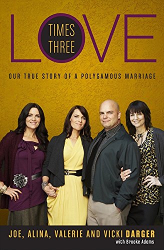 Beispielbild fr Love Times Three : Our True Story of a Polygamous Marriage zum Verkauf von Better World Books