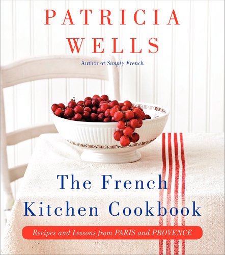 Stock image for The French Kitchen Cookbook: Recipes and Lessons from Paris and Provence for sale by New Legacy Books
