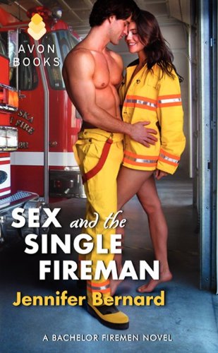 Sex and the Single Fireman: A Bachelor Firemen Novel (Bachelor Firemen of San Gabriel, 3) (9780062088987) by Bernard, Jennifer