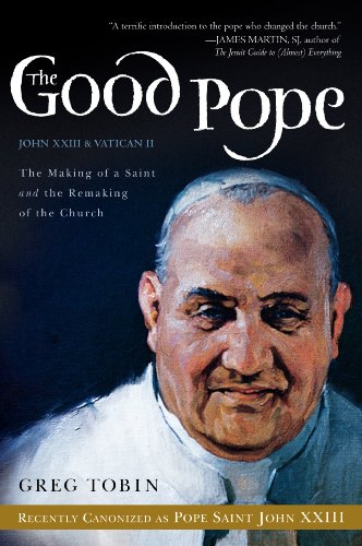 9780062089410: GOOD POPE: The Making of a Saint and the Remaking of the Church-The Story of John XXIII and Vatican II