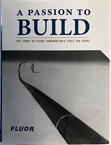 9780062089625: A Passion to Build: The Story of Fluor Corporation's First 100 Years