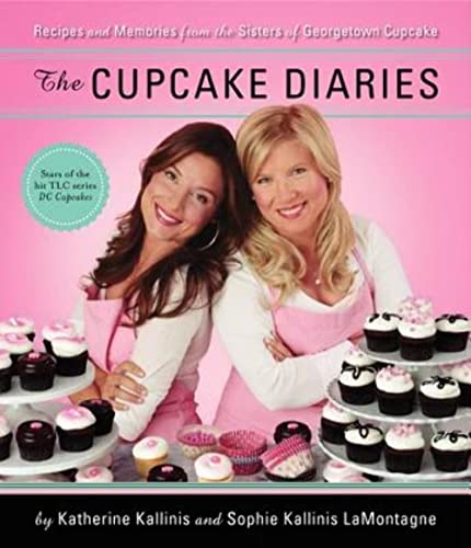 Imagen de archivo de The Cupcake Diaries: Recipes and Memories from the Sisters of Georgetown Cupcake a la venta por Gulf Coast Books