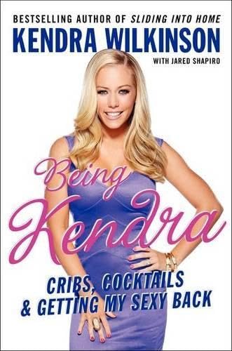 Imagen de archivo de Being Kendra : Cribs, Cocktails, and Getting My Sexy Back a la venta por Better World Books: West