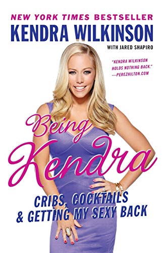 Imagen de archivo de Being Kendra: Cribs, Cocktails, and Getting My Sexy Back a la venta por Chiron Media