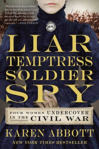 Beispielbild fr Liar, Temptress, Soldier, Spy : Four Women Undercover in the Civil War zum Verkauf von Better World Books