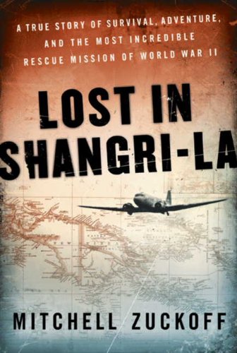 9780062093585: Lost in Shangri-La: A True Story of Survival, Adventure, and the Most Incredible Rescue Mission of World War II