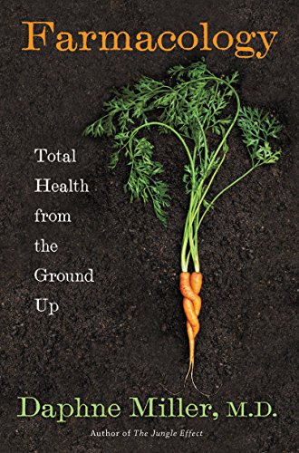 Stock image for Farmacology: Total Health from the Ground Up for sale by ThriftBooks-Dallas