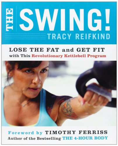 9780062104199: The Swing!: Discover the Revolutionary Kettlebell Program That Will Take You from Fat to Fit: Lose the Fat and Get Fit with This Revolutionary Kettlebell Program