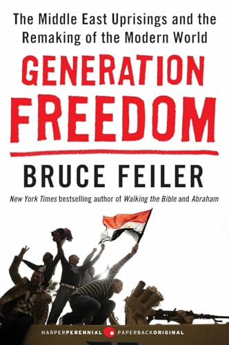9780062104984: GENERATION FREEDOM: The Middle East Uprisings and the Remaking of the Modern World