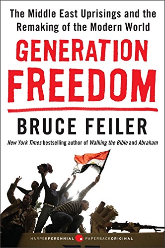 Stock image for Generation Freedom : The Middle East Uprisings and the Remaking of the Modern World for sale by Better World Books