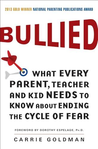 9780062105080: Bullied: What Every Parent, Teacher, and Kid Needs to Know About Ending the Cycle of Fear