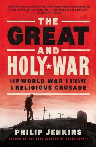 Imagen de archivo de The Great and Holy War: How World War I Became a Religious Crusade a la venta por ThriftBooks-Atlanta