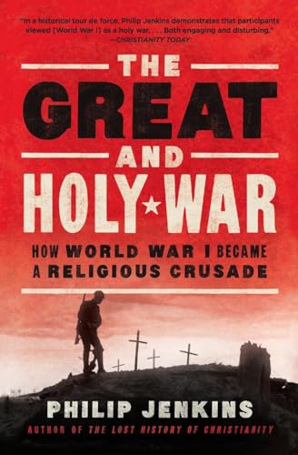 Stock image for The Great and Holy War: How World War I Became a Religious Crusade for sale by ThriftBooks-Atlanta