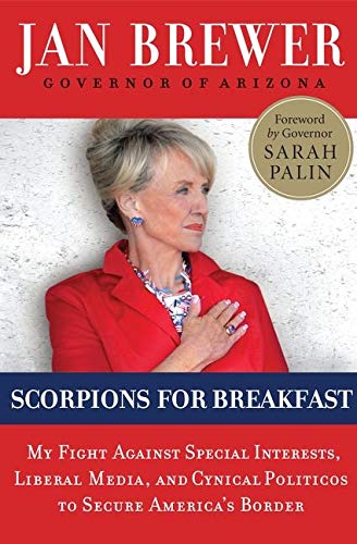 Stock image for Scorpions for Breakfast: My Fight Against Special Interests, Liberal Media, and Cynical Politicos to Secure America's Border for sale by Lotsa Books