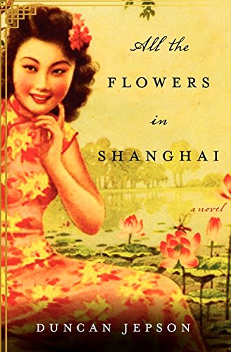 Stock image for All the Flowers in Shanghai : A Novel for sale by Better World Books