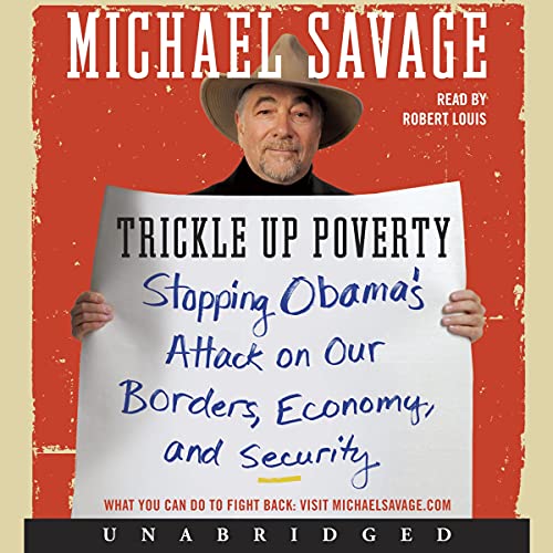 9780062109019: Trickle Up Poverty: Stopping Obama's Attack on Our Borders, Economy, and Security