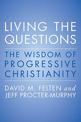 9780062109361: Living the Questions: The Wisdom of Progressive Christianity