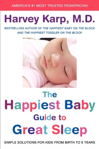 Beispielbild fr The Happiest Baby Guide to Great Sleep: Simple Solutions for Kids from Birth to 5 Years zum Verkauf von Wonder Book