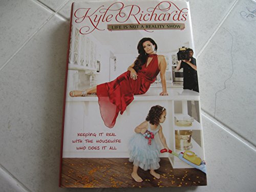 9780062113481: Life Is Not a Reality Show: Keeping It Real with the Housewife Who Does It All