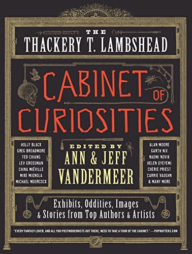 Imagen de archivo de The Thackery T. Lambshead Cabinet of Curiosities: Exhibits, Oddities, Images, and Stories from Top Authors and Artists a la venta por The Maryland Book Bank