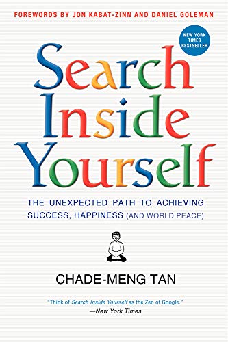 Stock image for Search Inside Yourself: The Unexpected Path to Achieving Success, Happiness (and World Peace) for sale by WorldofBooks