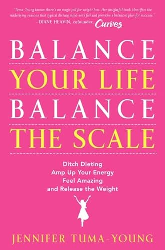 Beispielbild fr Balance Your Life, Balance the Scale: Ditch Dieting, Amp Up Your Energy, Feel Amazing, and Release the Weight zum Verkauf von SecondSale