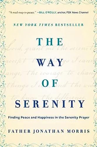 Imagen de archivo de Way of Serenity: Finding Peace and Happiness in the Serenity Prayer a la venta por B. Rossi, Bindlestiff Books