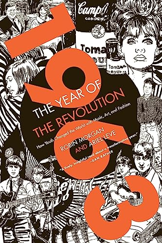 Stock image for 1963: The Year of the Revolution: How Youth Changed the World with Music, Art, and Fashion for sale by Goodwill