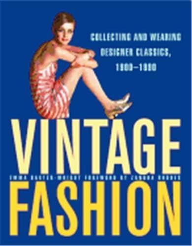 Stock image for Vintage Fashion : Collecting and Wearing Designer Classics, 1900-1990 for sale by Better World Books