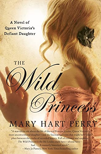 Stock image for The Wild Princess: A Novel of Queen Victoria's Defiant Daughter for sale by Bookmonger.Ltd