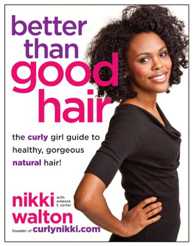 Beispielbild fr Better Than Good Hair: The Curly Girl Guide to Healthy, Gorgeous Natural Hair! zum Verkauf von Wonder Book