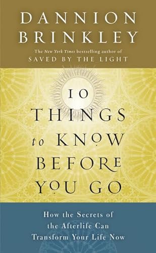 9780062123886: Ten Things to Know Before You Go: How the Secrets of the Afterlife Can Transform Your Life Now