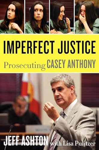 Beispielbild fr Imperfect Justice: Prosecuting Casey Anthony zum Verkauf von Gulf Coast Books