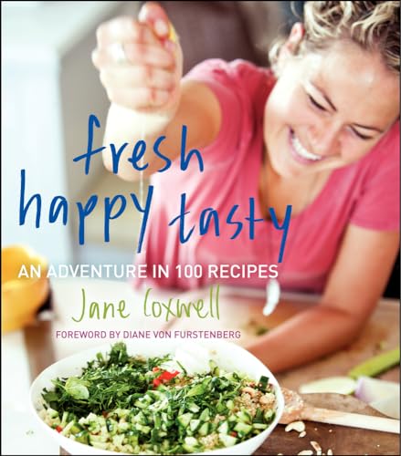 9780062125408: Fresh Happy Tasty: An Adventure in 100 Recipes
