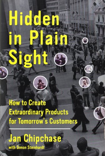 9780062125699: Hidden in Plain Sight: How to Create Extraordinary Products for Tomorrow's Customers