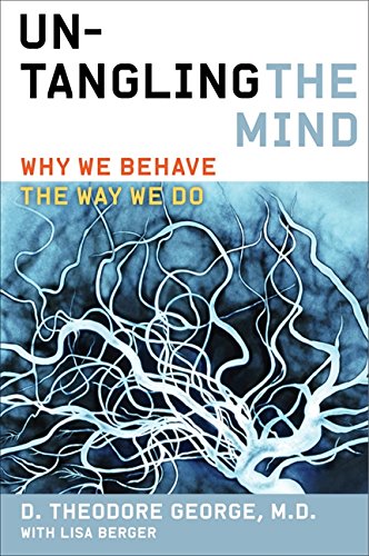 Imagen de archivo de Untangling the Mind : Why We Behave the Way We Do a la venta por Better World Books