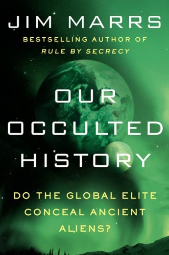 Imagen de archivo de Our Occulted History : Do the Global Elite Conceal Ancient Aliens? a la venta por Novel Ideas Books & Gifts