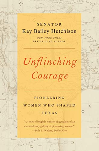 Beispielbild fr Unflinching Courage : Pioneering Women Who Shaped Texas zum Verkauf von Better World Books