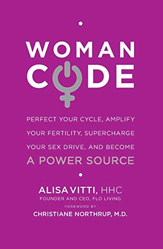 9780062130792: WomanCode: Perfect Your Cycle, Amplify Your Fertility, Supercharge Your Sex Drive, and Become a Power Source-