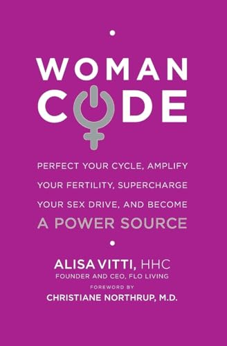 9780062130792: WomanCode: Perfect Your Cycle, Amplify Your Fertility, Supercharge Your Sex Drive, and Become a Power Source