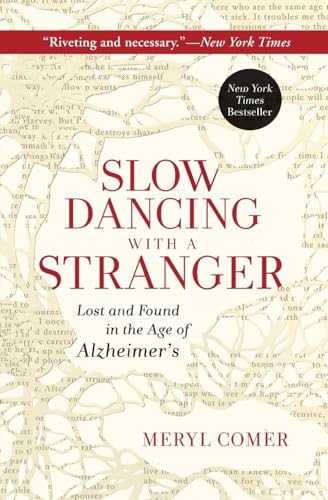 Imagen de archivo de SLOW DANCING WITH A STRANGER: Lost and Found in the Age of Alzheimer's a la venta por Chiron Media