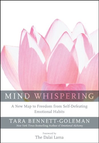 Mind Whispering: A New Map to Freedom from Self-Defeating Emotional Habits - Bennett-Goleman, Tara