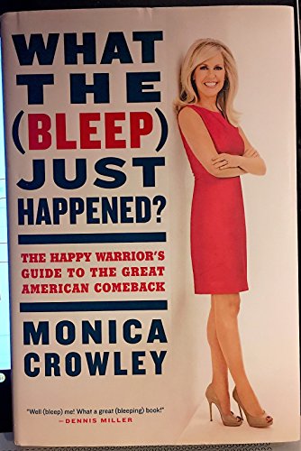 Stock image for What the (Bleep) Just Happened?: The Happy Warrior's Guide to the Great American Comeback for sale by SecondSale