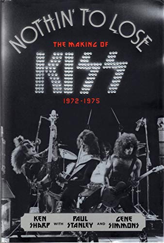 NOTHING TO LOSE : The Making of KISS 1972-1975
