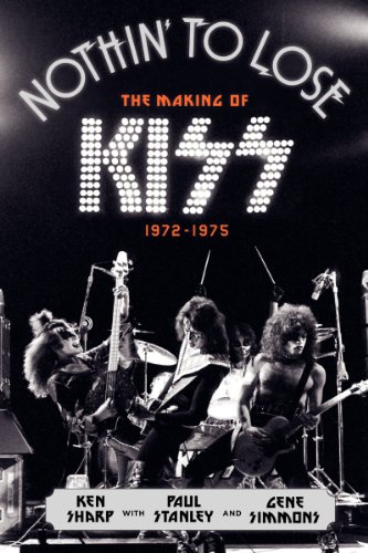 9780062131737: Nothin' to Lose: The Making of KISS (1972-1975)