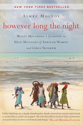 Beispielbild fr However Long the Night: Molly Melching's Journey to Help Millions of African Women and Girls Triumph zum Verkauf von Jenson Books Inc